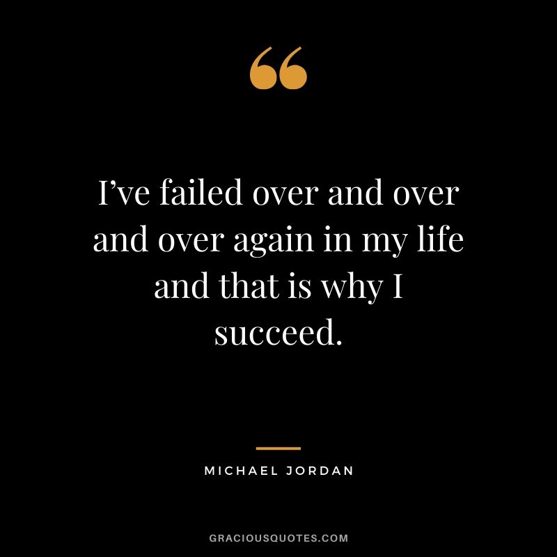 I’ve failed over and over and over again in my life and that is why I succeed. - Michael Jordan #success #quotes #business #successquotes