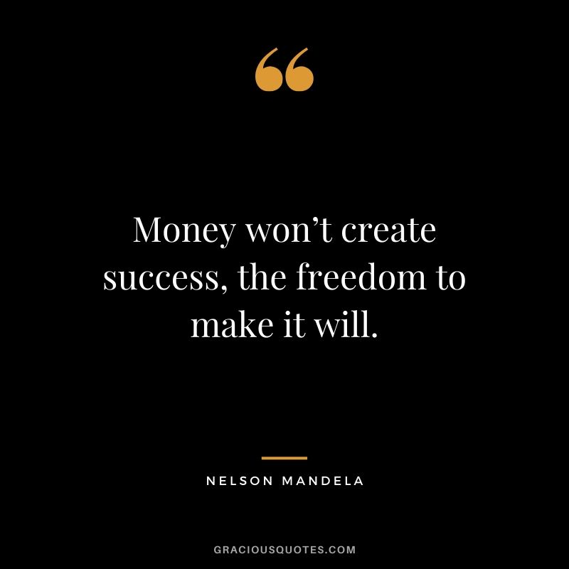 Money won’t create success, the freedom to make it will. - Nelson Mandela #money #quotes #success #nelsonmandela