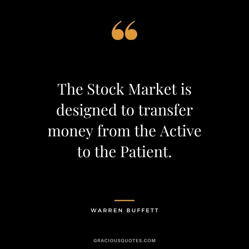 The Stock Market is designed to transfer money from the Active to the Patient. - Warren Buffett #money #quotes #success #warrenbuffett