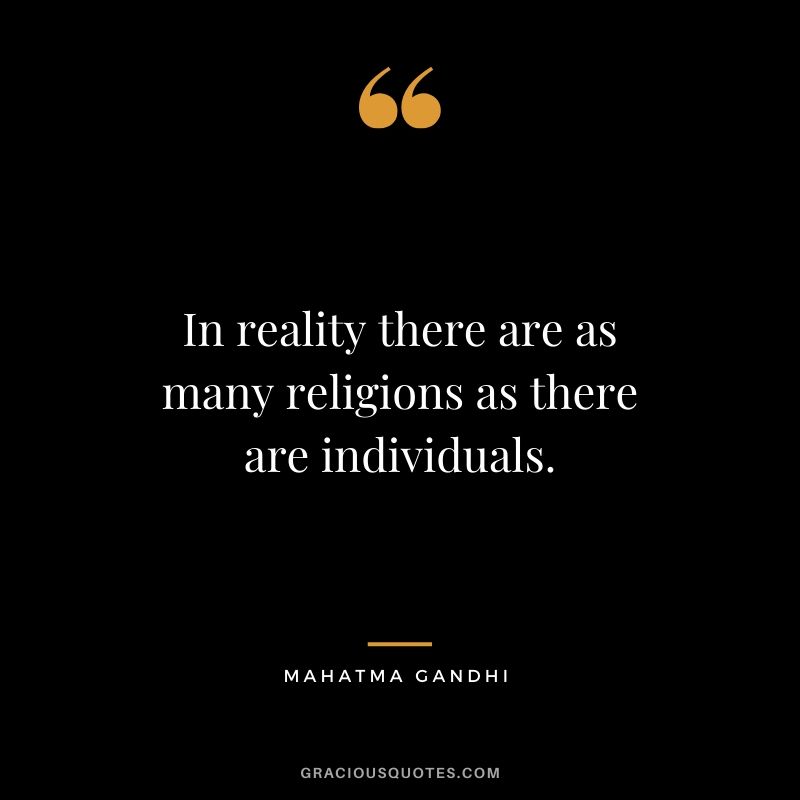 In reality there are as many religions as there are individuals.