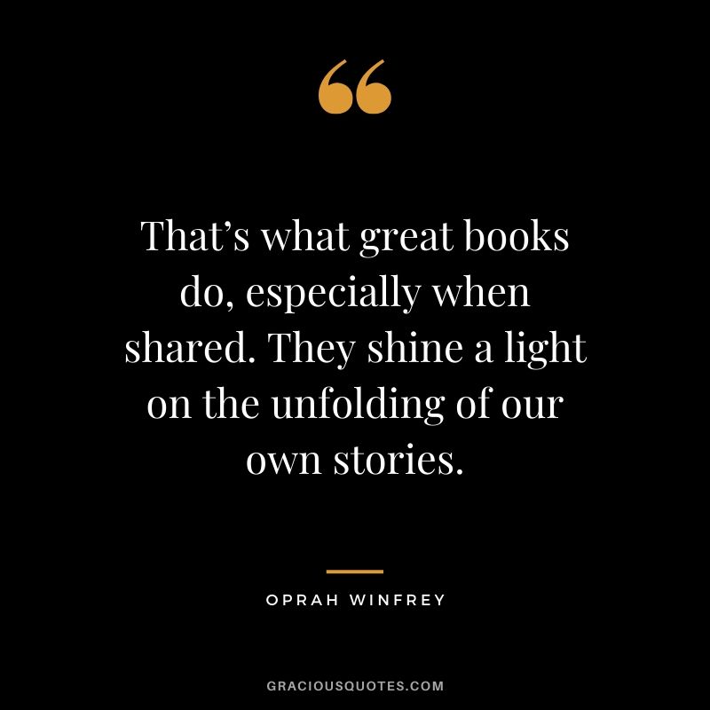 That’s what great books do, especially when shared. They shine a light on the unfolding of our own stories.