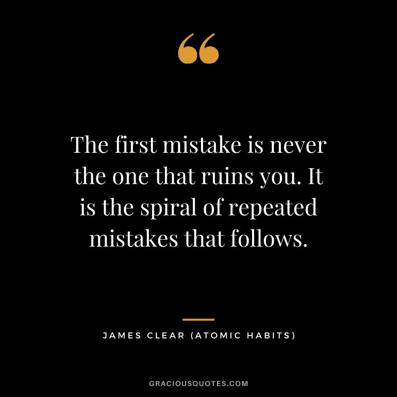 The first mistake is never the one that ruins you. It is the spiral of repeated mistakes that follows.