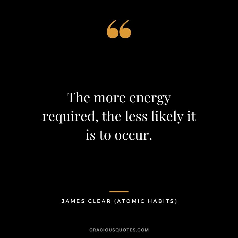 The more energy required, the less likely it is to occur.