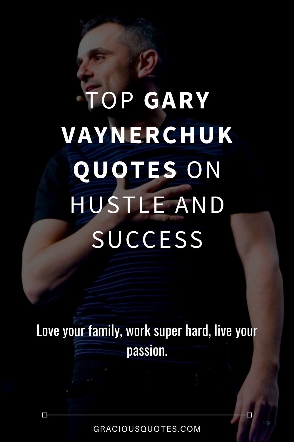 top-Gary-Vaynerchuk-Quotes-on-Hustle-and-Success - Gracious Quotes