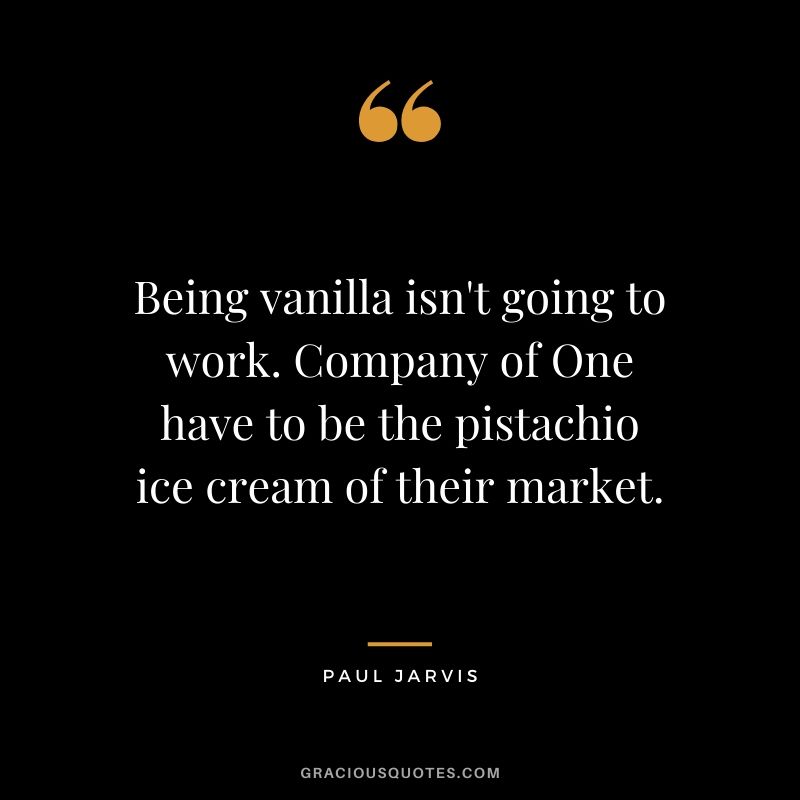 Being vanilla isn't going to work. Company of One have to be the pistachio ice cream of their market.