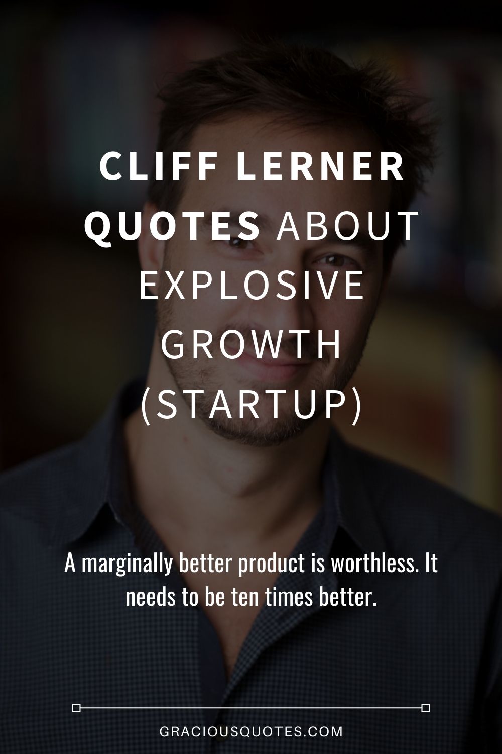 Cliff-Lerner-Quotes-About-Explosive-Growth-STARTUP-Gracious-Quotes