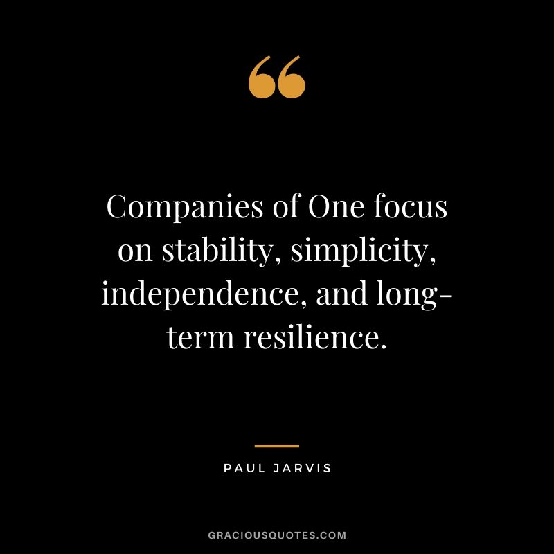 Companies of One focus on stability, simplicity, independence, and long-term resilience.