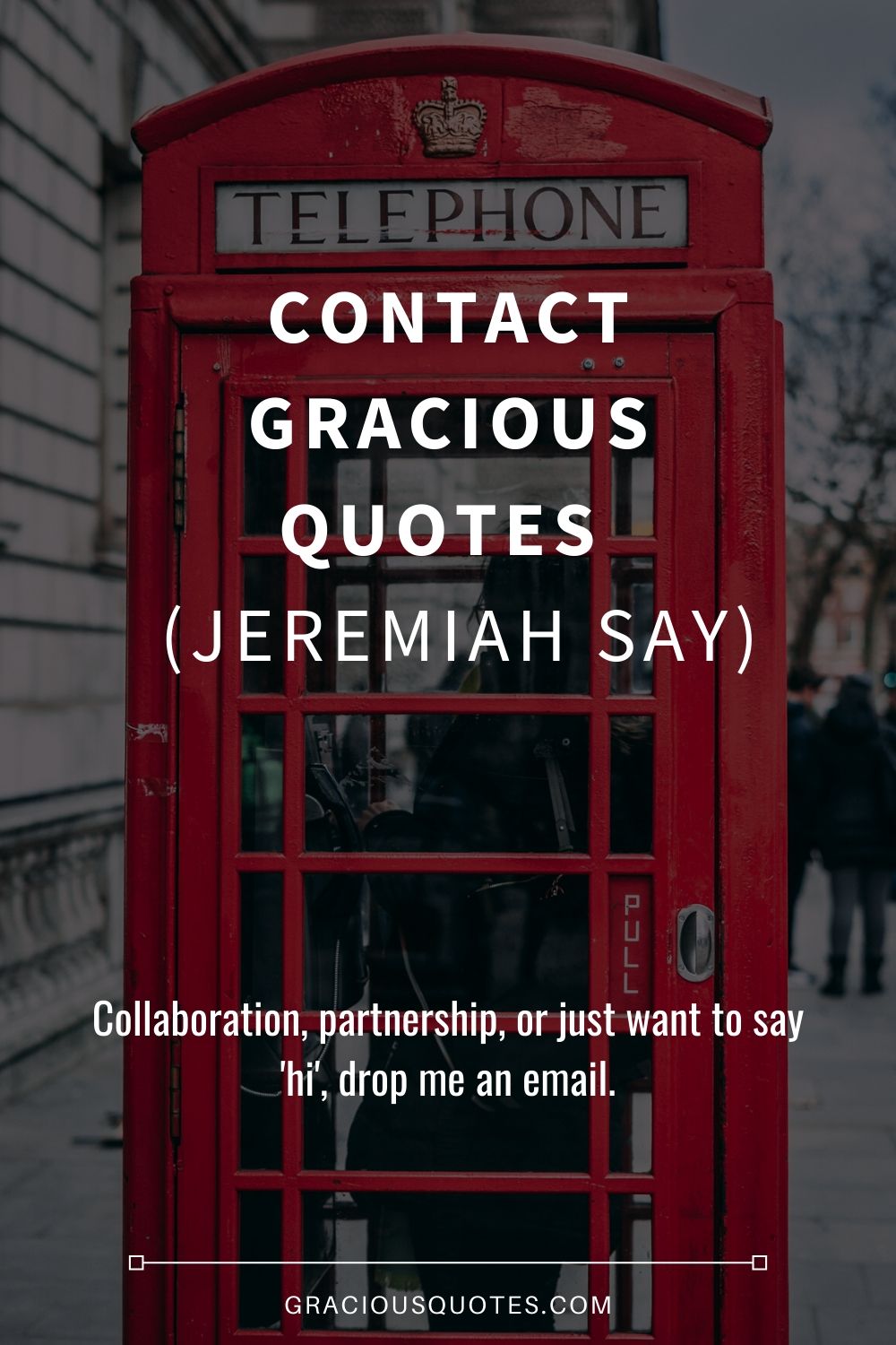 Contact GRACIOUS QUOTES (Jeremiah say)