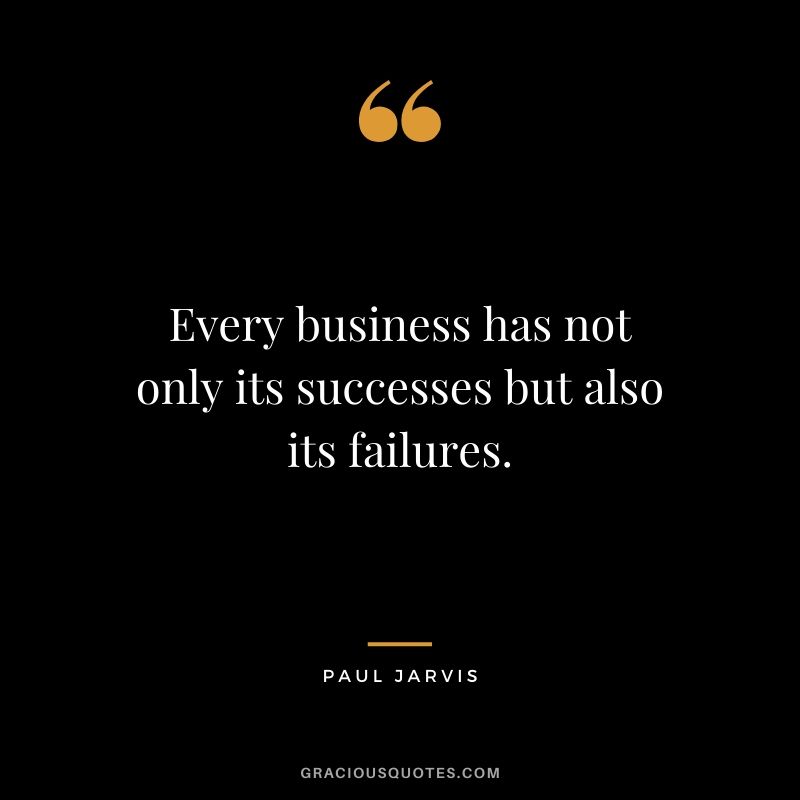 Every business has not only its successes but also its failures.