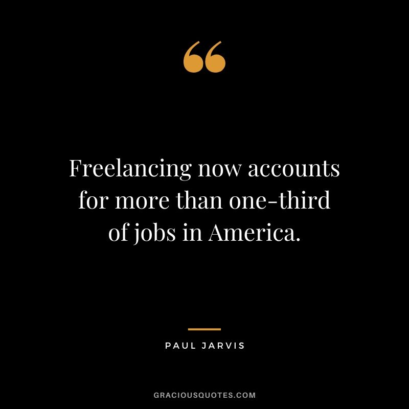 Freelancing now accounts for more than one-third of jobs in America.