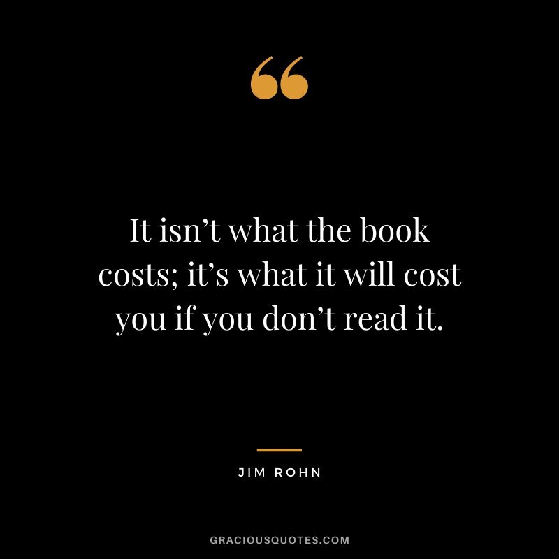 It isn’t what the book costs; it’s what it will cost you if you don’t read it.