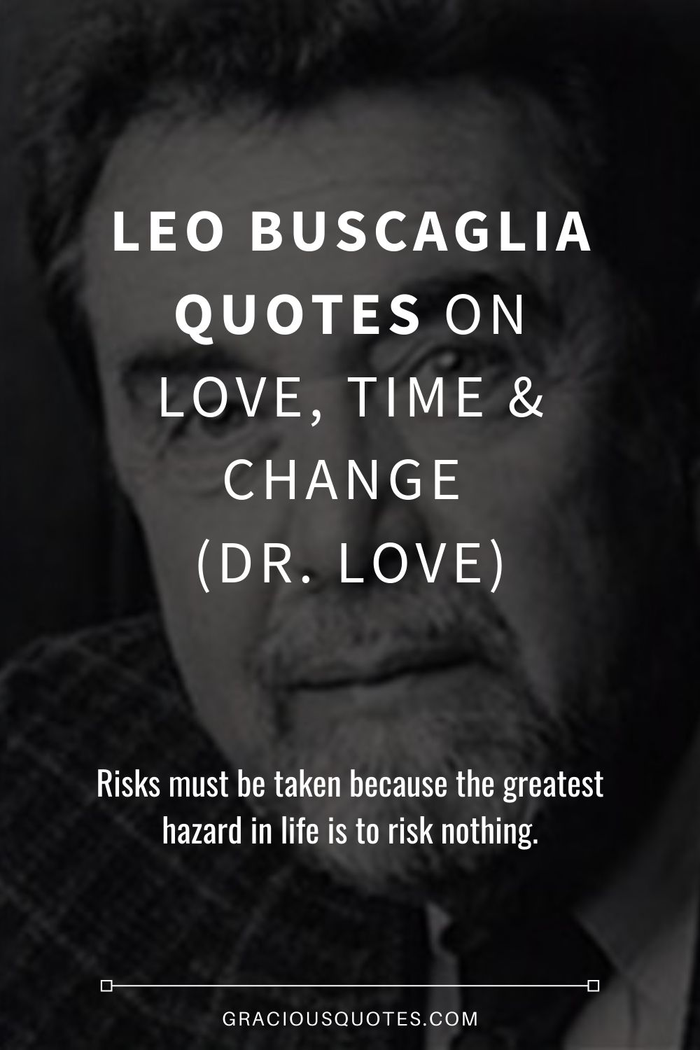 Leo-Buscaglia-Quotes-on-Love-Time-Change-DR.-LOVE-Gracious-Quotes