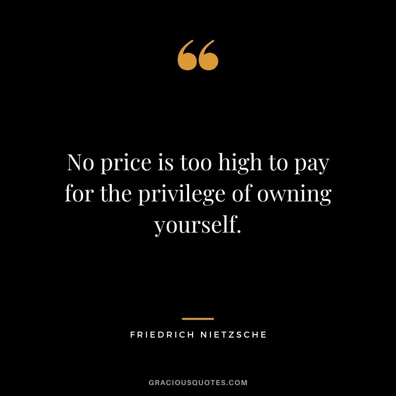 No price is too high to pay for the privilege of owning yourself.