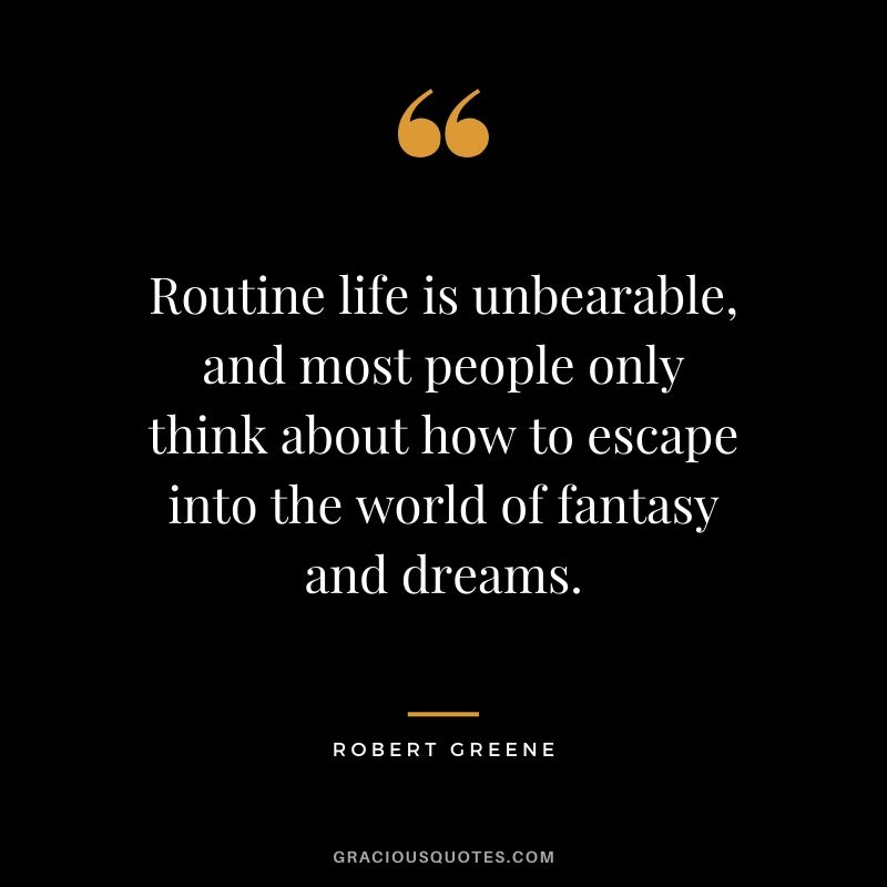 Routine life is unbearable, and most people only think about how to escape into the world of fantasy and dreams.