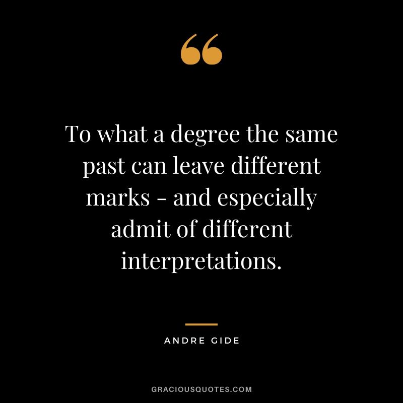 To what a degree the same past can leave different marks - and especially admit of different interpretations.