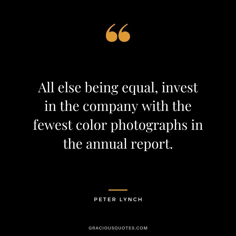 All else being equal, invest in the company with the fewest color photographs in the annual report.