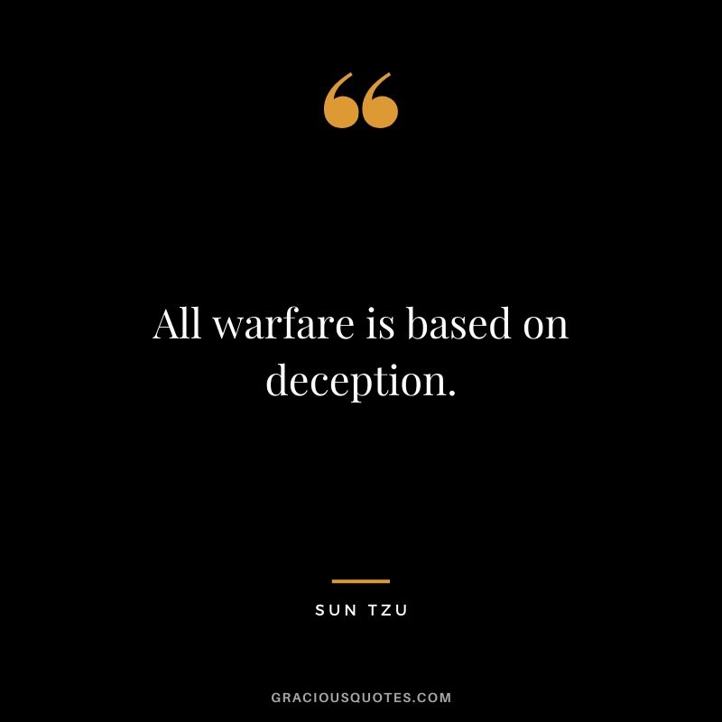All warfare is based on deception.