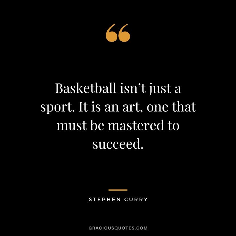 Basketball isn’t just a sport. It is an art, one that must be mastered to succeed.