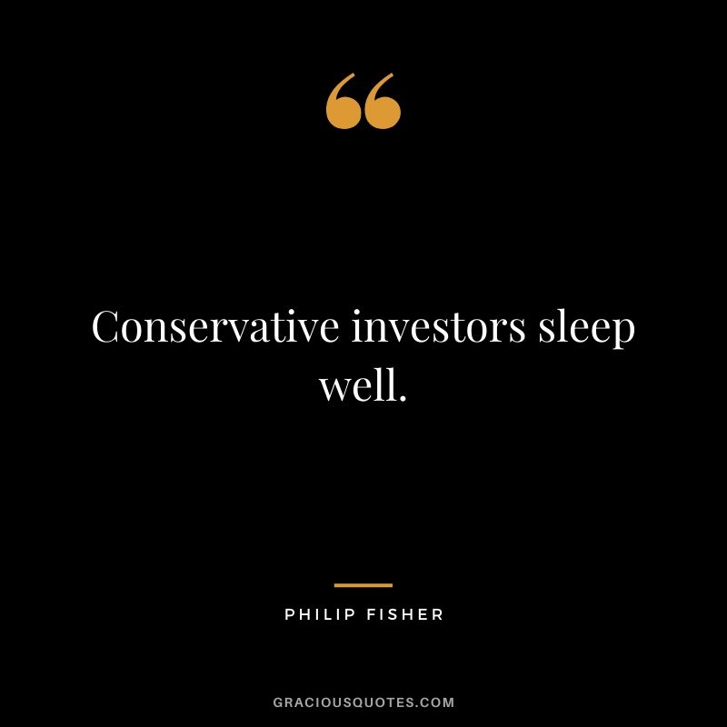 Conservative investors sleep well.