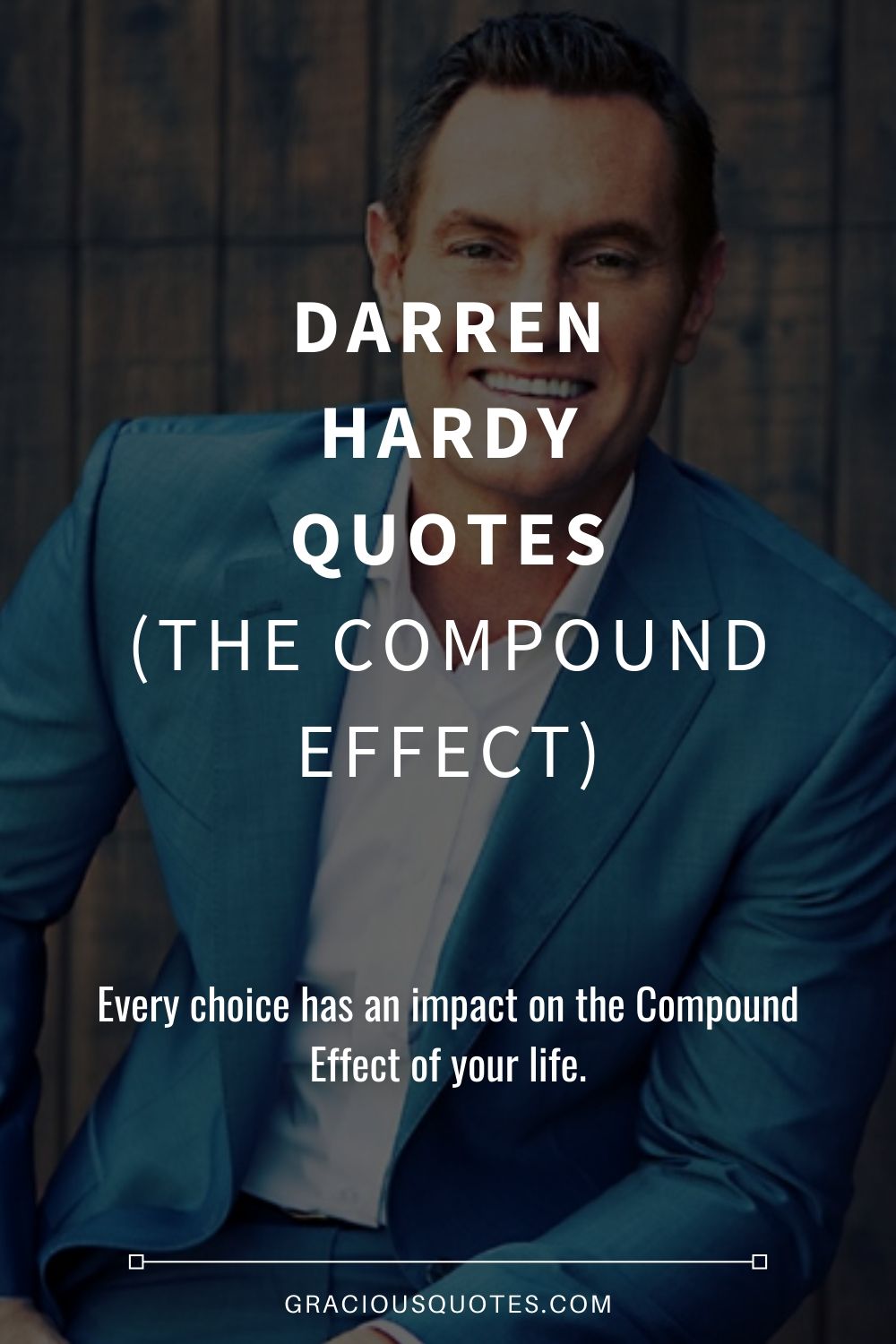 Darren Hardy Quotes (THE COMPOUND EFFECT) - Gracious Quotes