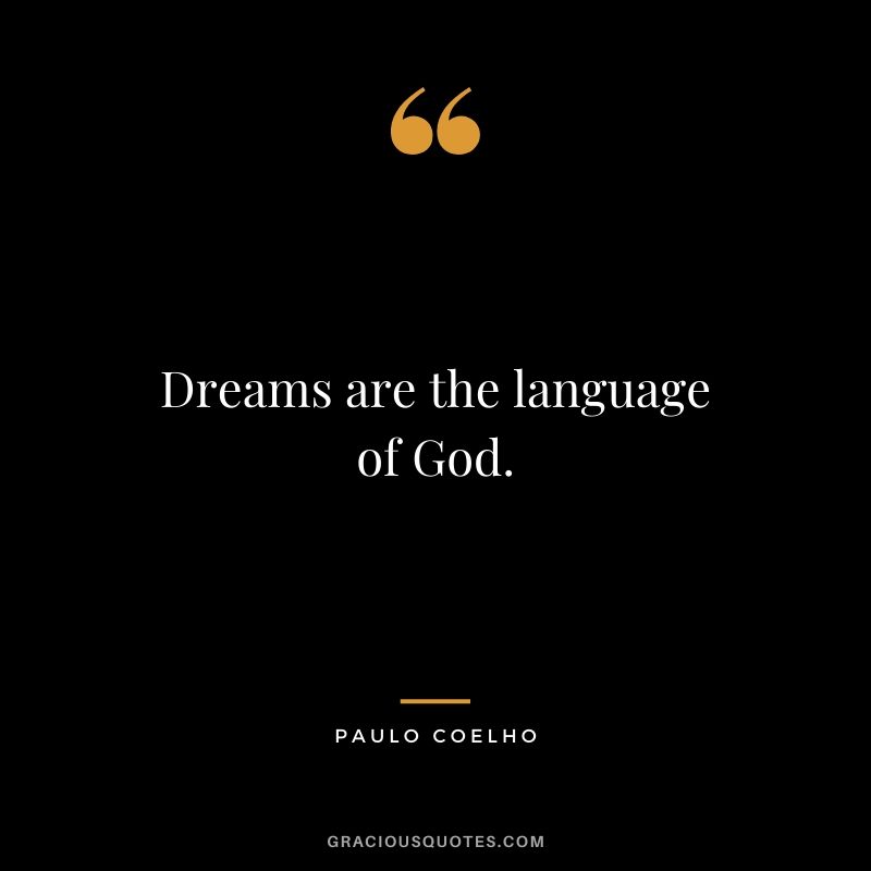 Dreams are the language of God.