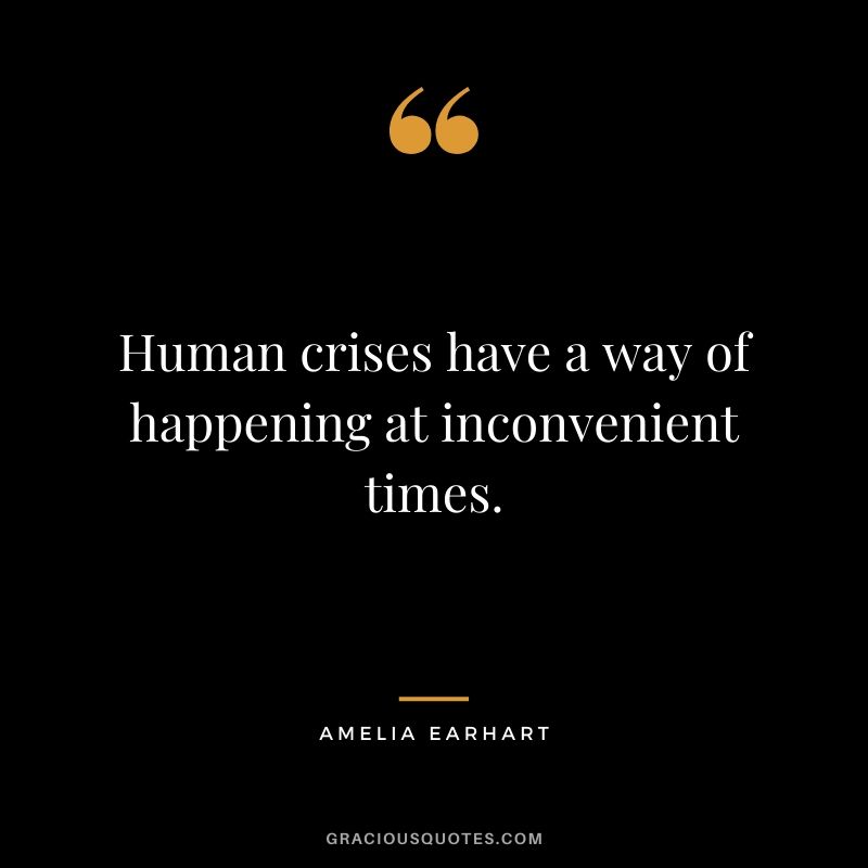 Human crises have a way of happening at inconvenient times.