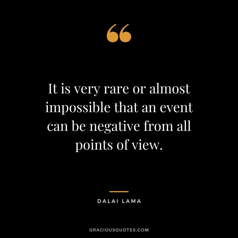 It is very rare or almost impossible that an event can be negative from all points of view.