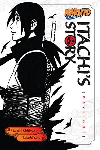 Naruto- Itachi’s Story, Vol. 1- Daylight (Naruto Novels Book 4)