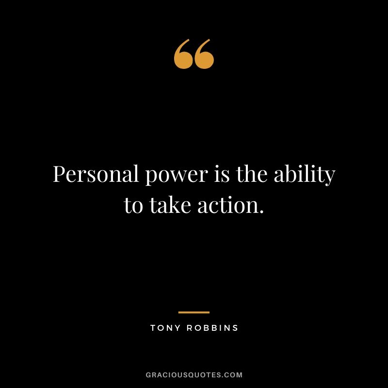 Personal power is the ability to take action.