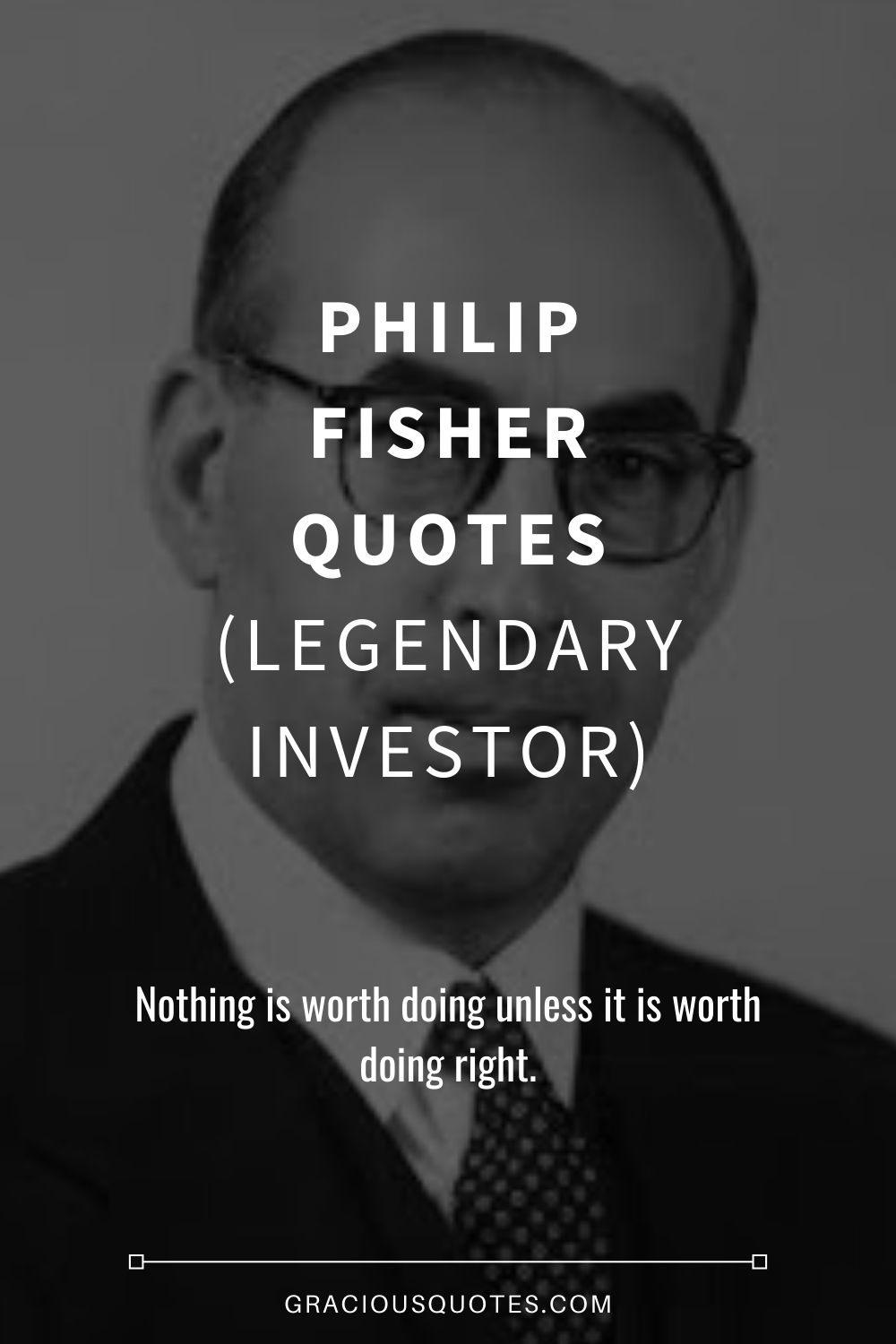 Philip Fisher Quotes (LEGENDARY INVESTOR) - Gracious Quotes