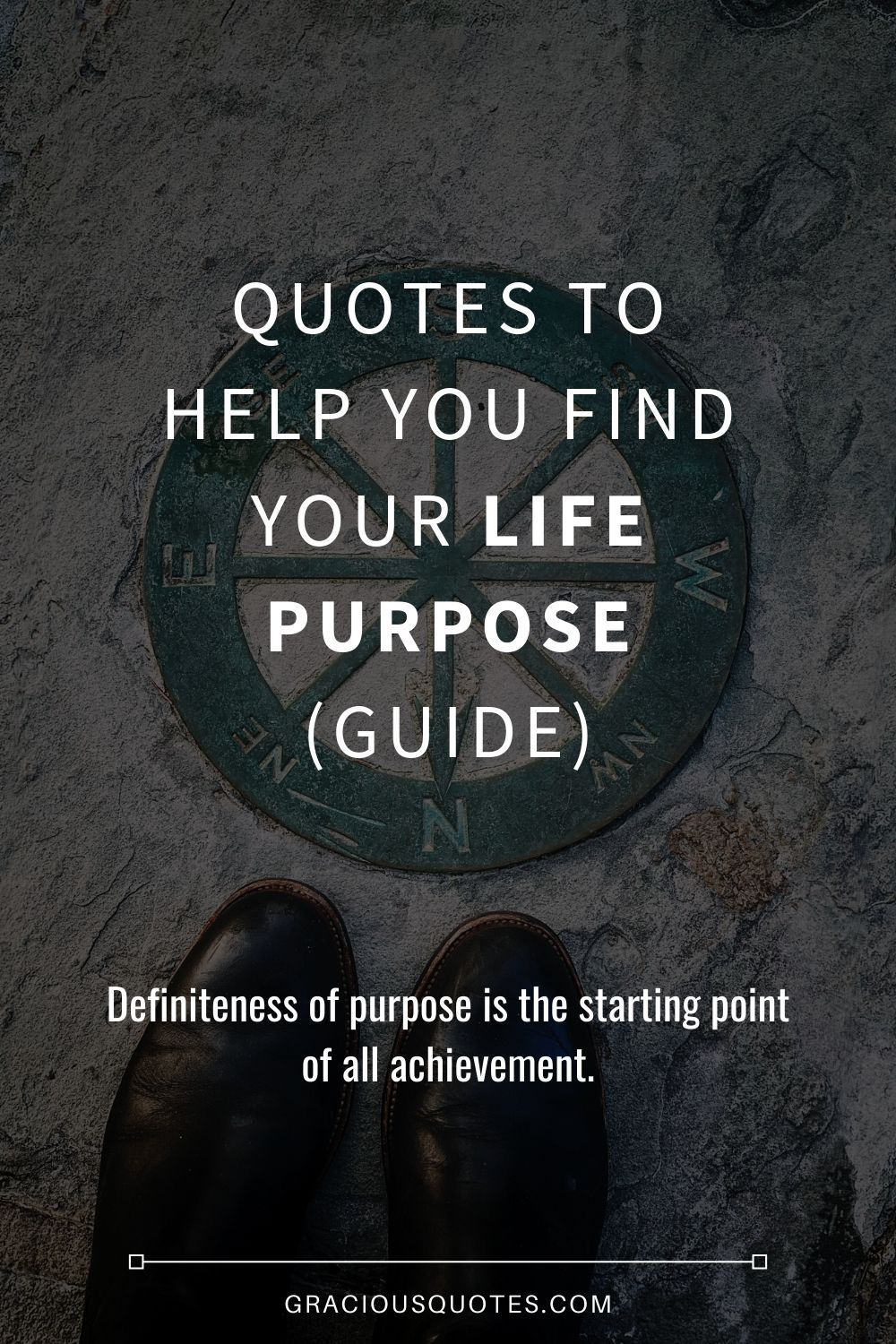 Quotes to Help You Find Your Life Purpose (GUIDE) - Gracious Quotes