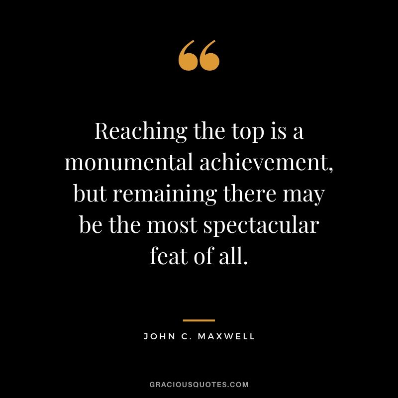 Reaching the top is a monumental achievement, but remaining there may be the most spectacular feat of all.