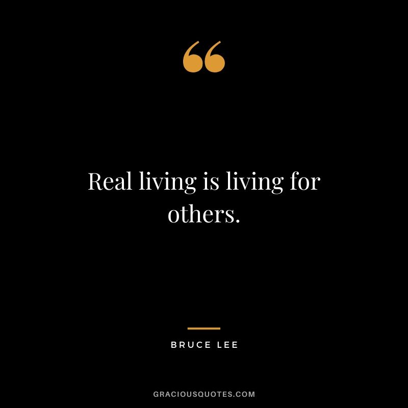 Real living is living for others.