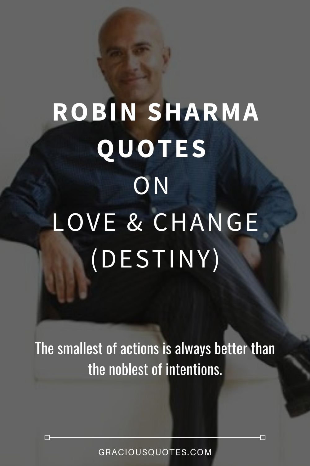 Robin Sharma Quotes on Love & Change (DESTINY) - Gracious Quotes