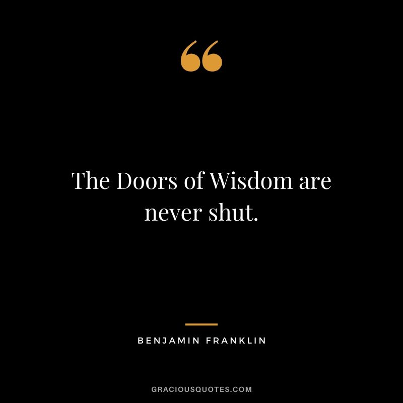 The Doors of Wisdom are never shut.