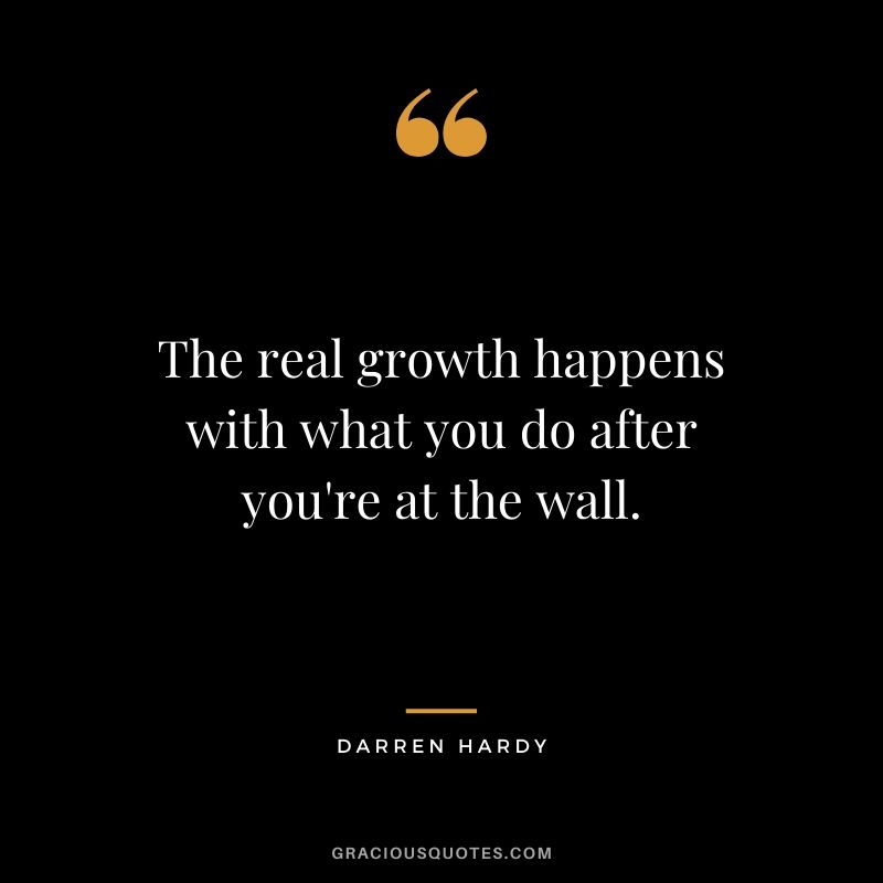 The real growth happens with what you do after you're at the wall.