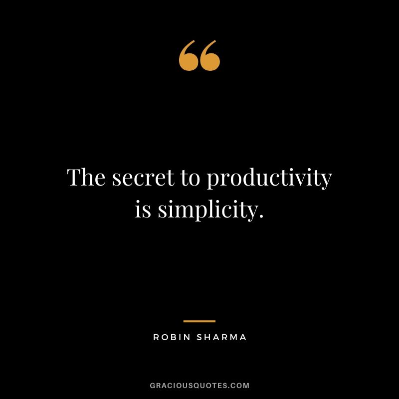 The secret to productivity is simplicity.