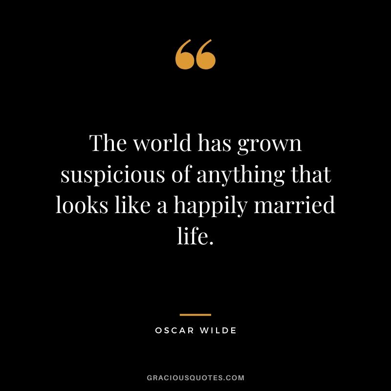 The world has grown suspicious of anything that looks like a happily married life.