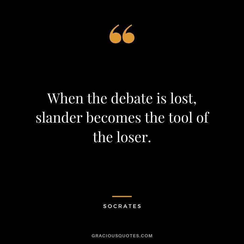 When the debate is lost, slander becomes the tool of the loser.