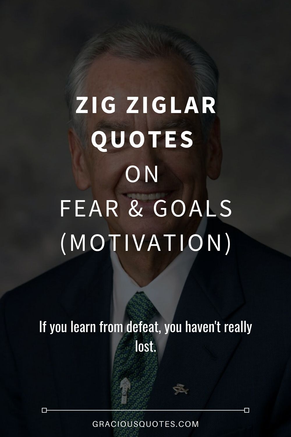 Zig Ziglar Quotes on Fear & Goals (MOTIVATION) - Gracious Quotes