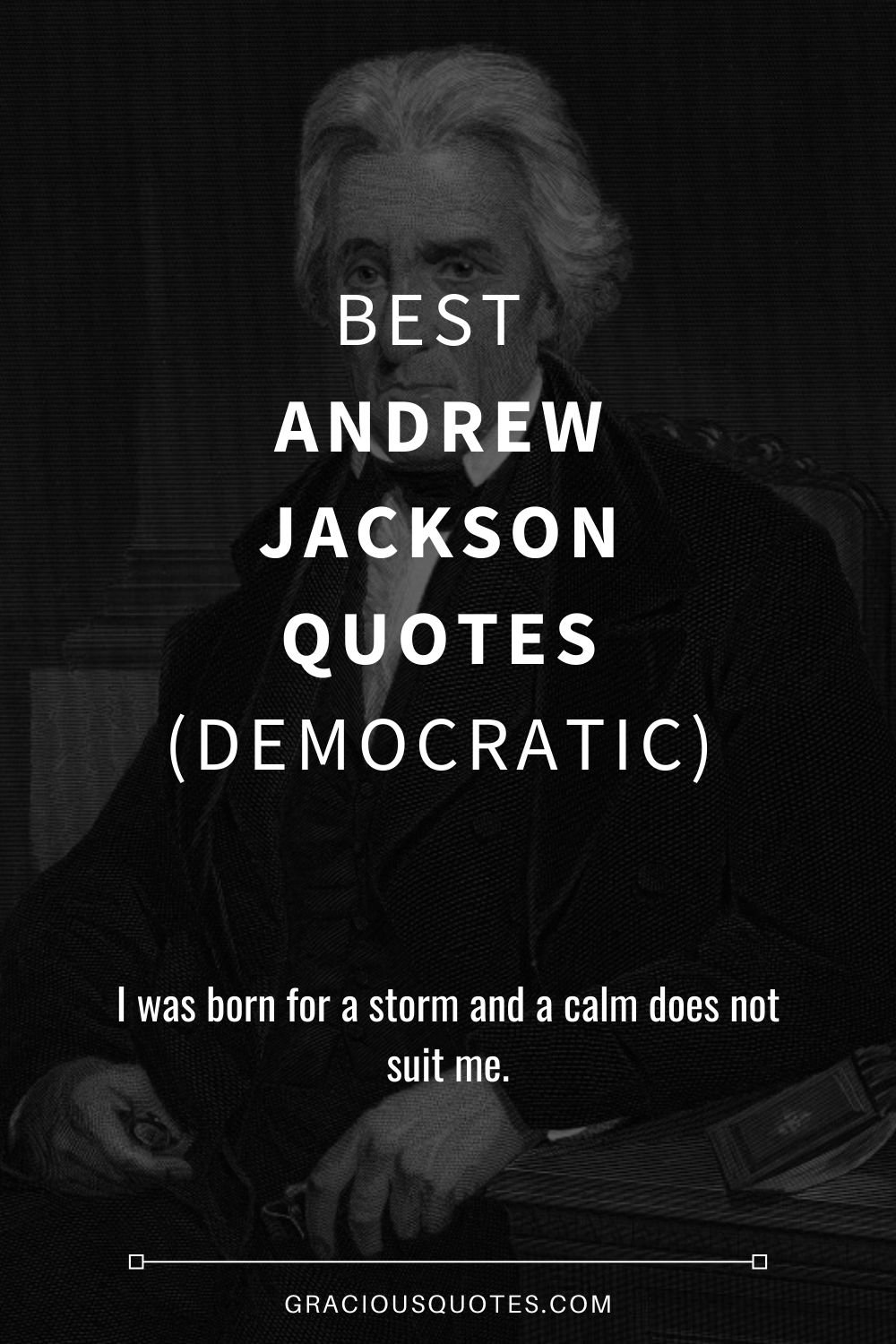 Best Andrew Jackson Quotes (DEMOCRATIC) - Gracious Quotes