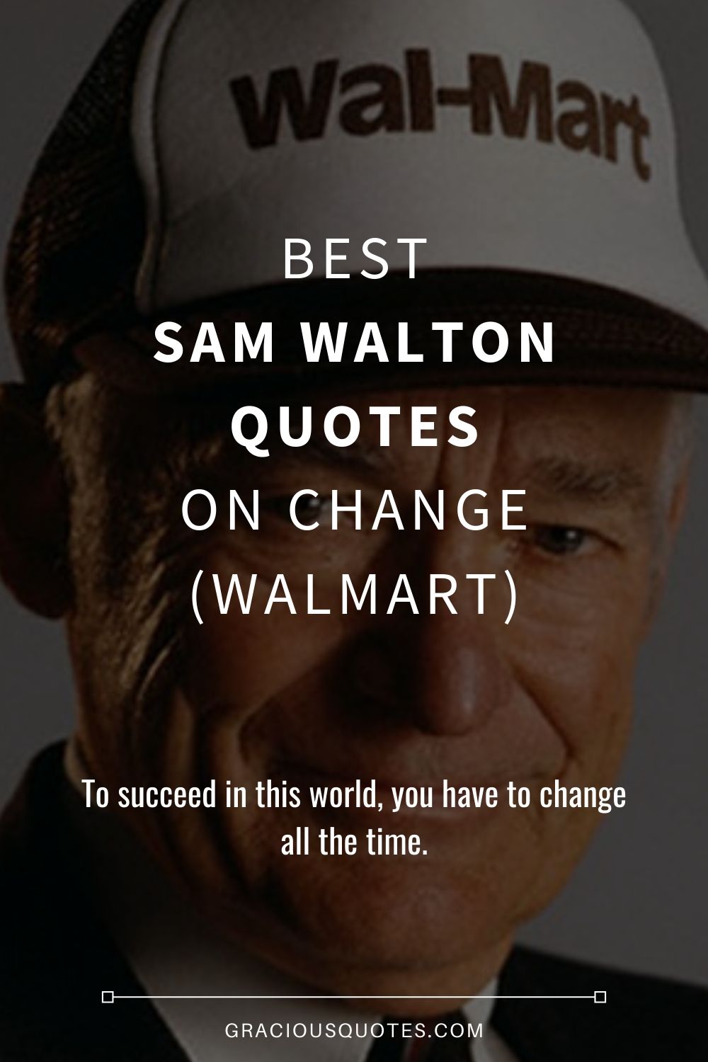 Best Sam Walton Quotes on Change (WALMART) - Gracious Quotes