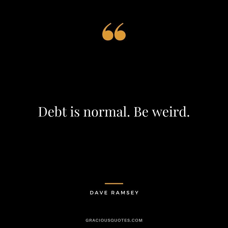 Debt is normal. Be weird.