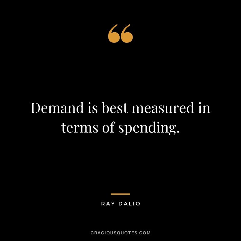 Demand is best measured in terms of spending.