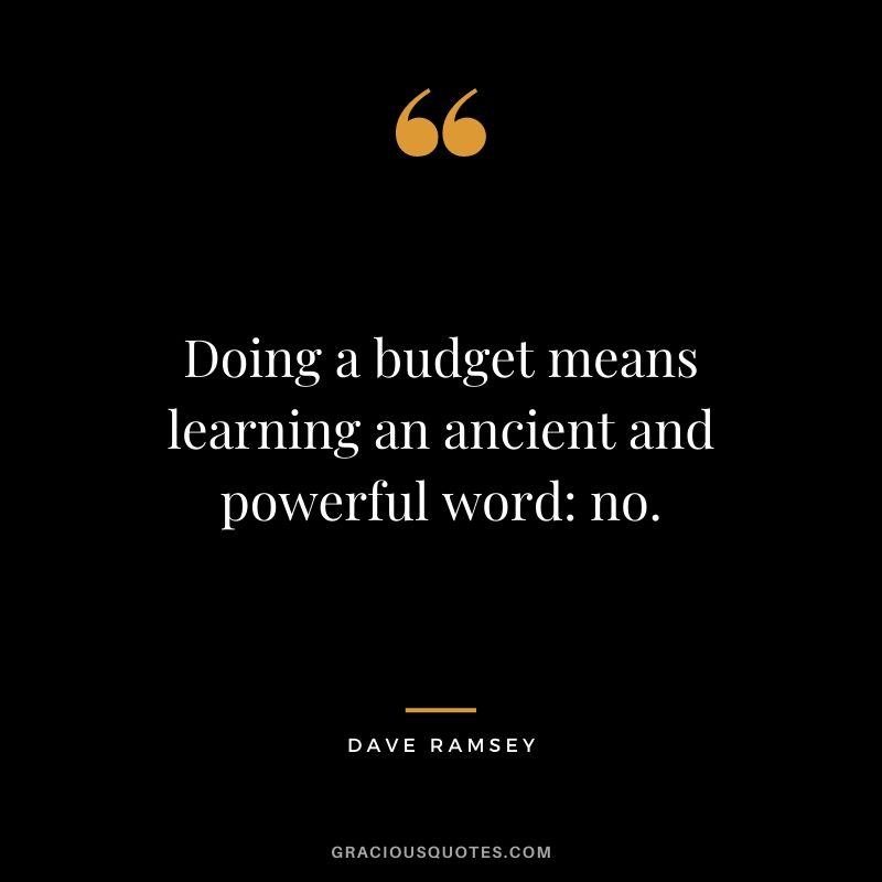 Doing a budget means learning an ancient and powerful word: no.