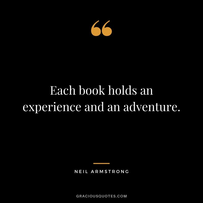 Each book holds an experience and an adventure.