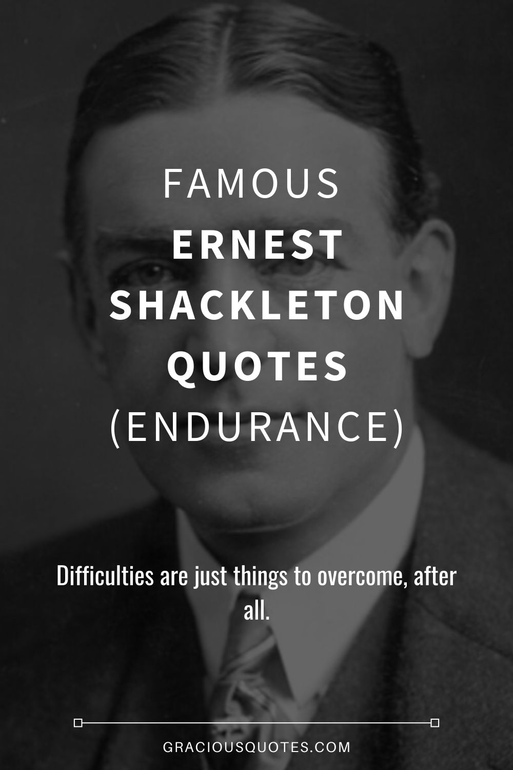 Famous Ernest Shackleton Quotes (ENDURANCE) - Gracious Quotes