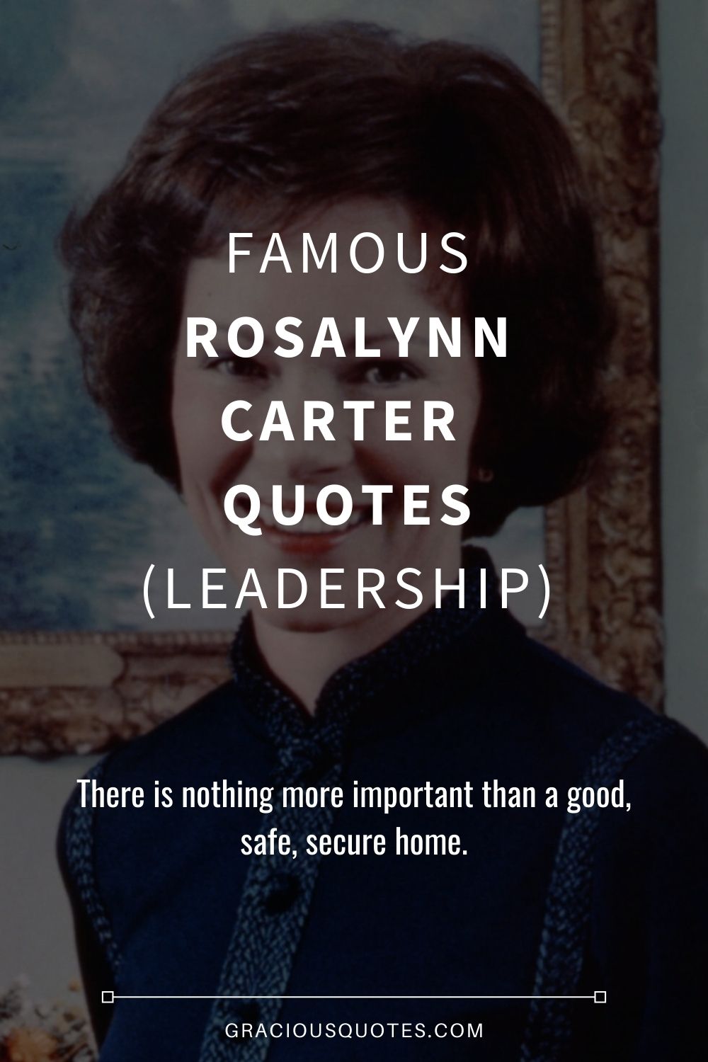 Famous Rosalynn Carter Quotes (LEADERSHIP) - Gracious Quotes