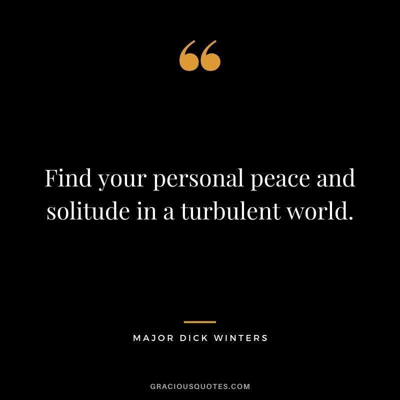 Find your personal peace and solitude in a turbulent world.