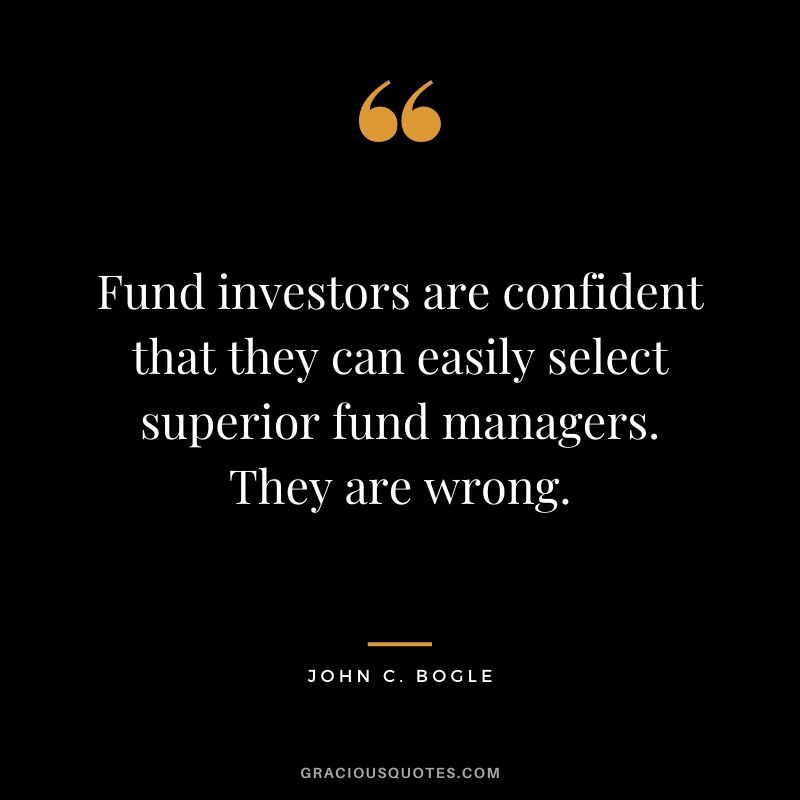 Fund investors are confident that they can easily select superior fund managers. They are wrong.
